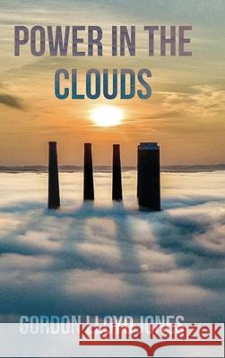 Power In The Clouds Gordon Lloyd Jones 9798822949997
