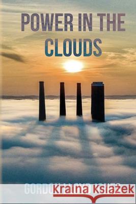 Power In The Clouds Gordon Lloyd Jones 9798822950009