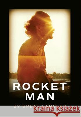 Rocket Man Brett Langley 9798822950320