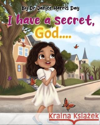 I Have a Secret, God... Dr Janice Harris Day 9798822951082