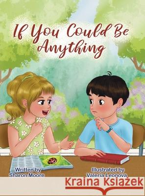 If You Could Be Anything Sharon Moore, Valeria Leonova 9798822951228
