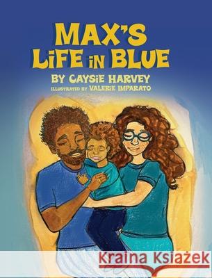 Max's Life in Blue Caysie Harvey, Valerie Imparato 9798822954717