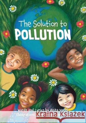 The Solution to Pollution Anita Vogel, Michelle Schervish 9798822954922