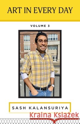 Art In Every Day: Volume III Sash Kalansuriya 9798822957329