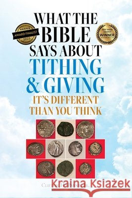 What the Bible Says About Tithing & Giving - It's Different Than You Think Clifton H Payne 9798822964631 Palmetto Publishing