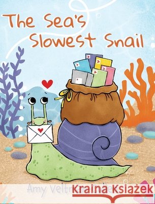 The Sea's Slowest Snail Veltman-Cullen, Amy 9798822965713