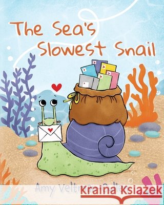 The Sea's Slowest Snail Veltman-Cullen, Amy 9798822965720