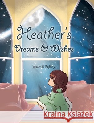 Heather's Dreams & Wishes Suzan E Lofberg 9798822977020 Palmetto Publishing
