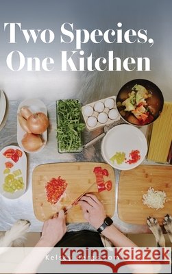 Two Species, One Kitchen Bergstrom, Kelsey 9798822984226 Palmetto Publishing