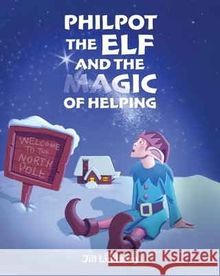 Philpot the Elf and the Magic of Helping Lindberg, Jill 9798822985421