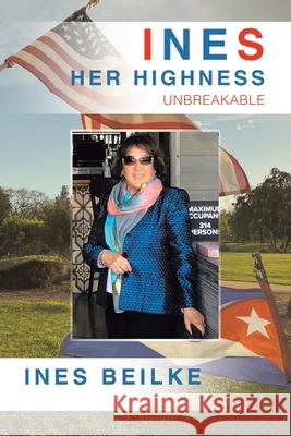 Ines Her Highness: Unbreakable Ines Beilke 9798823025737