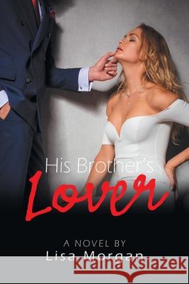 His Brother's Lover Lisa Morgan 9798823027212