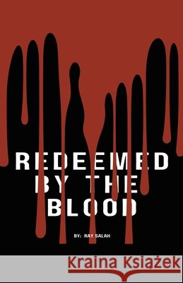 Redeemed By The Blood Salah, Ray 9798823064576