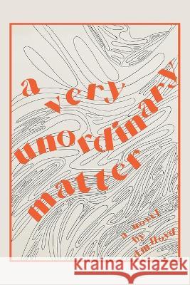 A Very Unordinary Matter D M Lloyd   9798823082693 Authorhouse UK