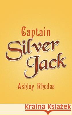 Captain Silver Jack Ashley Rhodes 9798823087193