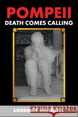 Pompeii: Death Comes Calling Lorraine Blundell 9798823089029
