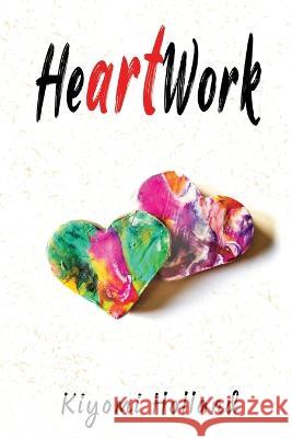 HeARTwork Kiyomi Holland   9798823200349 Accomplishing Innovation Press