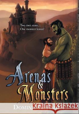 Arenas & Monsters Dominic N Ashen   9798823200905 4 Horsemen Publications, Inc.