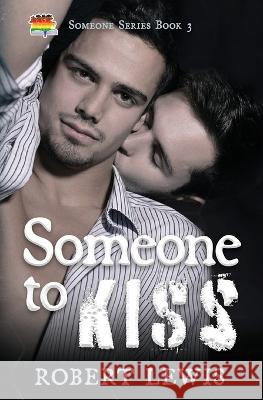 Someone to Kiss Robert Lewis   9798823201285 4 Horsemen Publications, Inc.