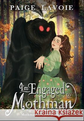 I'm Engaged to Mothman Paige Lavoie   9798823201933 4 Horsemen Publications, Inc.