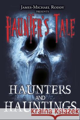 Haunters & Hauntings James-Michael Roddy, Dianna Bennett, Michael Gavin 9798823203784