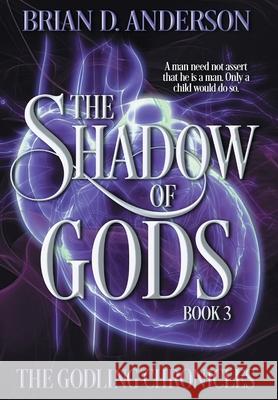 The Shadow of Gods Brian D Anderson 9798823205368