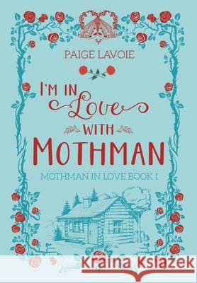 I'm in Love with Mothman Lavoie, Paige 9798823206877 4 Horsemen Publications