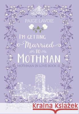I'm Getting Married to Mothman Lavoie, Paige 9798823206891 4 Horsemen Publications