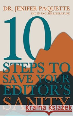 10 Steps to Save Your Editor's Sanity Paquette, Jenifer 9798823210546 Accomplishing Innovation Press