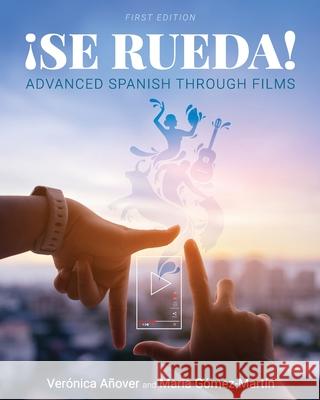 ¡Se Rueda!: Advanced Spanish Through Films María Gómez-Martín, Verónica Añover 9798823308564