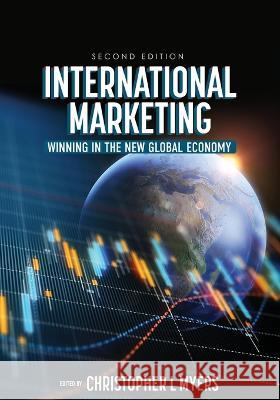 International Marketing: Winning in the New Global Economy Christopher L Myers   9798823322683 Cognella Academic Publishing
