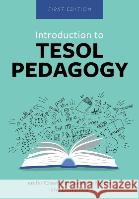 Introduction to TESOL Pedagogy Crawford, Jenifer, Min, Emmy J., Moore, Ekaterina 9798823327459