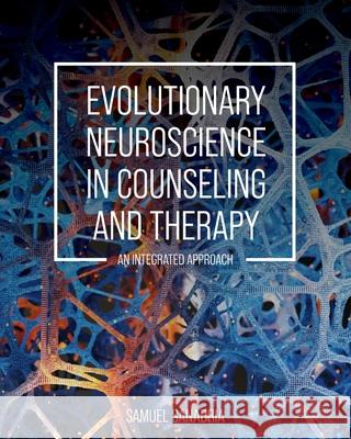 Evolutionary Neuroscience in Counseling and Therapy: An Integrated Approach Samuel Sanabria 9798823348508