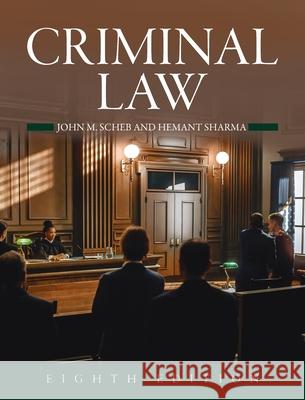 Criminal Law John M Scheb, Hemant Sharma 9798823357555