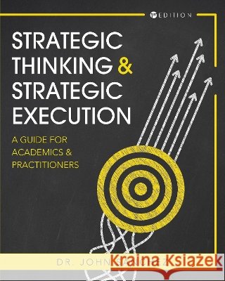 Strategic Thinking and Strategic Execution: A Guide for Academics and Practitioners Sanchez, John 9798823365925