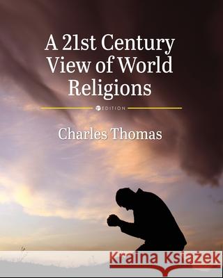 A 21st Century View of World Religions Charles Thomas 9798823375962