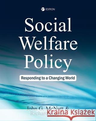 Social Welfare Policy – Responding to a Changing World John Mcnutt, Rick Hoefer 9798823379472