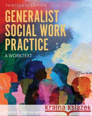 Generalist Social Work Practice – A Worktext Charles Zastrow, Sarah Hessenauer 9798823379489