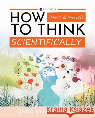 How (Why & When) to Think Scientifically David Johnson 9798823388313