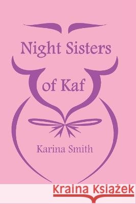 Night Sisters of Kaf Smith, Karina 9798824072020 Independently Published
