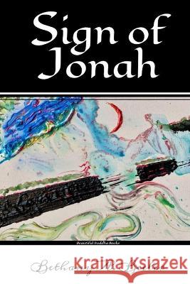 Sign of Jonah: Short Stories Bethany a Beeler 9798824937282 Independently Published