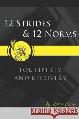 12 Strides & 12 Norms For Liberty & Recovery Ashur Azzo, Killian Hobbs 9798825551937 Independently Published