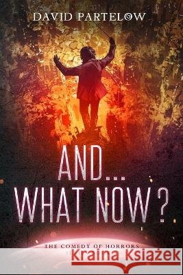 And...What NOW? David Partelow 9798825615400 Independently Published