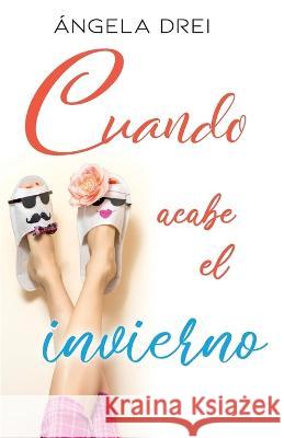Cuando acabe el invierno Angela Drei   9798826031629 Independently Published