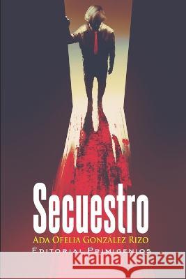 Secuestro Ada Ofelia González Rizo, Eduardo René Casanova Ealo 9798826083611