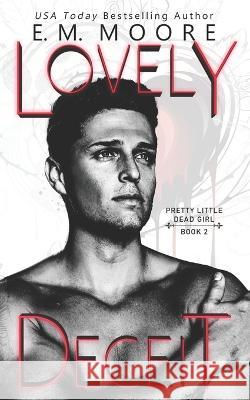 Lovely Deceit: A Dark College Romance E M Moore 9798826224045 Independently Published