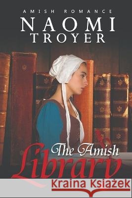 The Amish Library Naomi Troyer 9798826268926