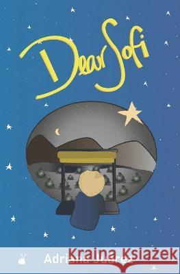 Dear Sofi: Cuentos infantiles Paulina Sanchez Adriana Juarez  9798826328682 Independently Published