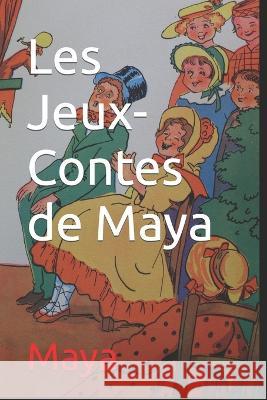 Les Jeux-Contes de Maya Maya 9798826684382
