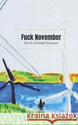 Fuck November Jose Sebastian Sebas Eiric R Durandal-Stormcrow  9798827031451 Independently Published